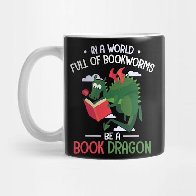 In A World Full Of Bookworms Be A Book Dragon by lenaissac2